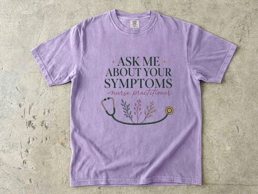 Nurse Practitioner T-Shirt — “Ask Me About Your Symptoms” Stethoscope Tee