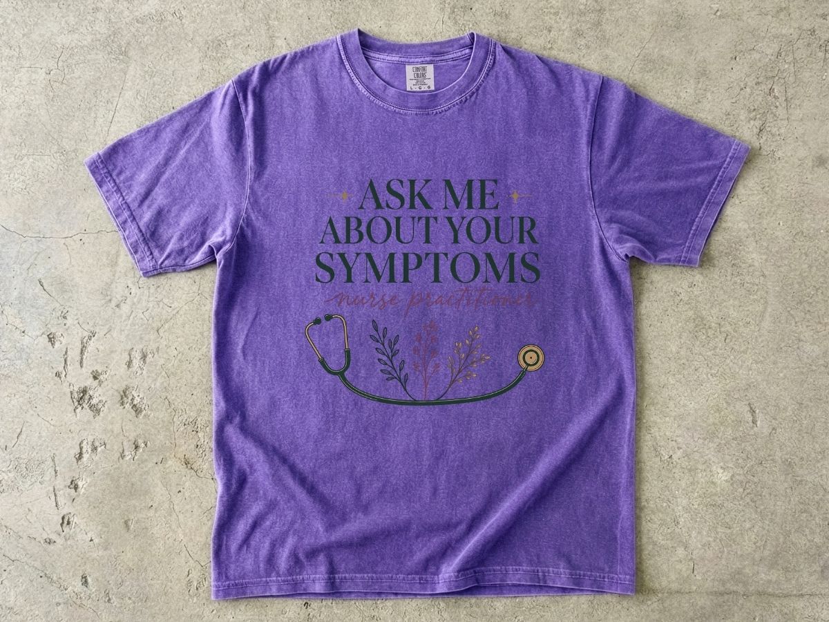 Nurse Practitioner T-Shirt — “Ask Me About Your Symptoms” Stethoscope Tee