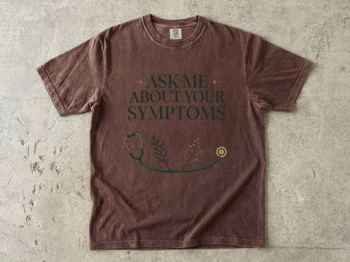 Nurse Practitioner T-Shirt — “Ask Me About Your Symptoms” Stethoscope Tee