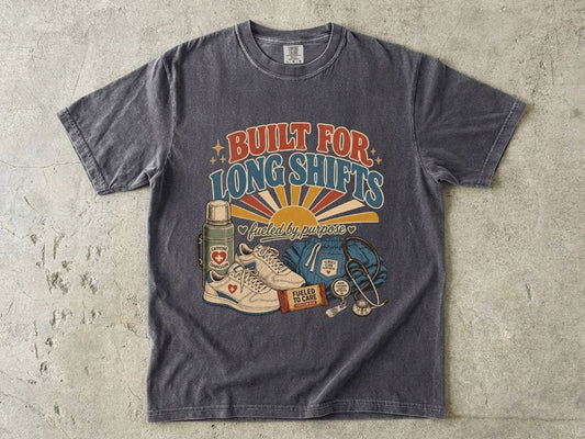 Built for Long Shifts T-Shirt — Nurse & Healthcare Worker Workwear