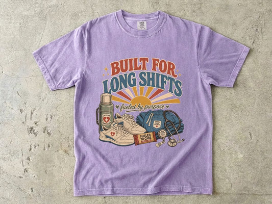 Built for Long Shifts T-Shirt — Nurse & Healthcare Worker Workwear