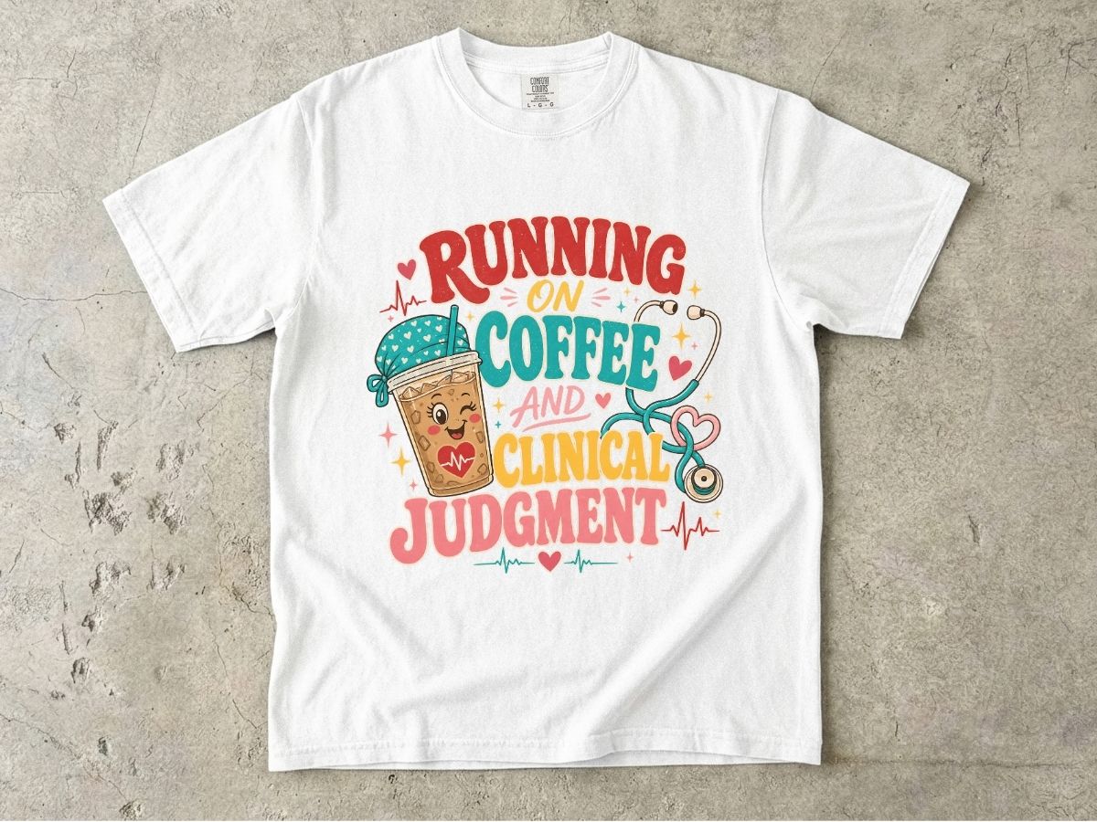 Running on Coffee and Clinical Judgment T-Shirt — Funny Nurse Medical Tee