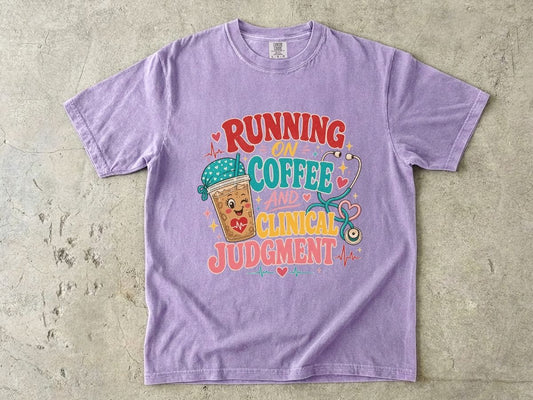 Running on Coffee and Clinical Judgment T-Shirt — Funny Nurse Medical Tee