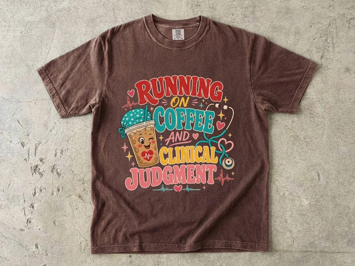 Running on Coffee and Clinical Judgment T-Shirt — Funny Nurse Medical Tee