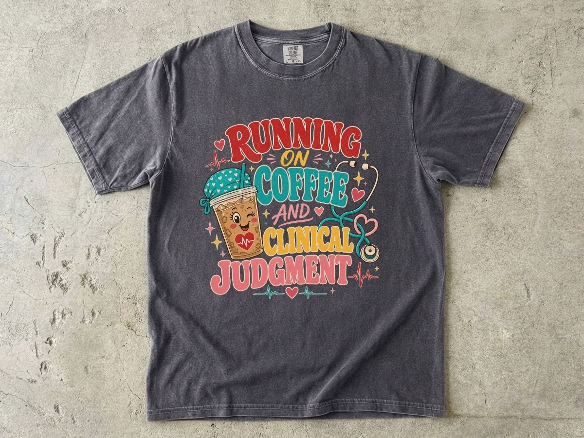 Running on Coffee and Clinical Judgment T-Shirt — Funny Nurse Medical Tee