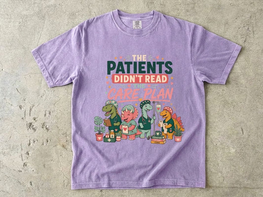 T-Shirt — "The Patients Didn’t Read the Care Plan" Nursing Dino Funny Medical Tee