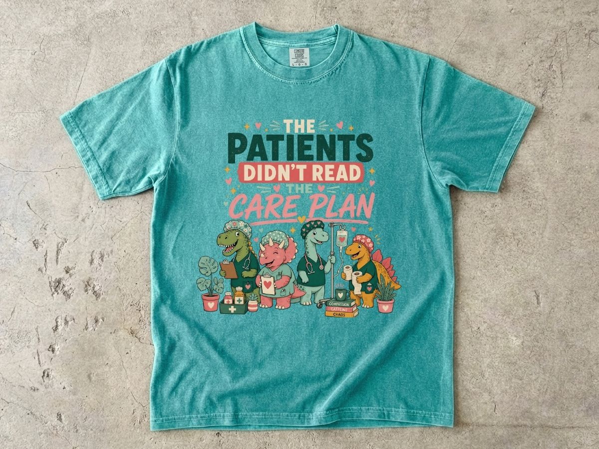 T-Shirt — "The Patients Didn’t Read the Care Plan" Nursing Dino Funny Medical Tee