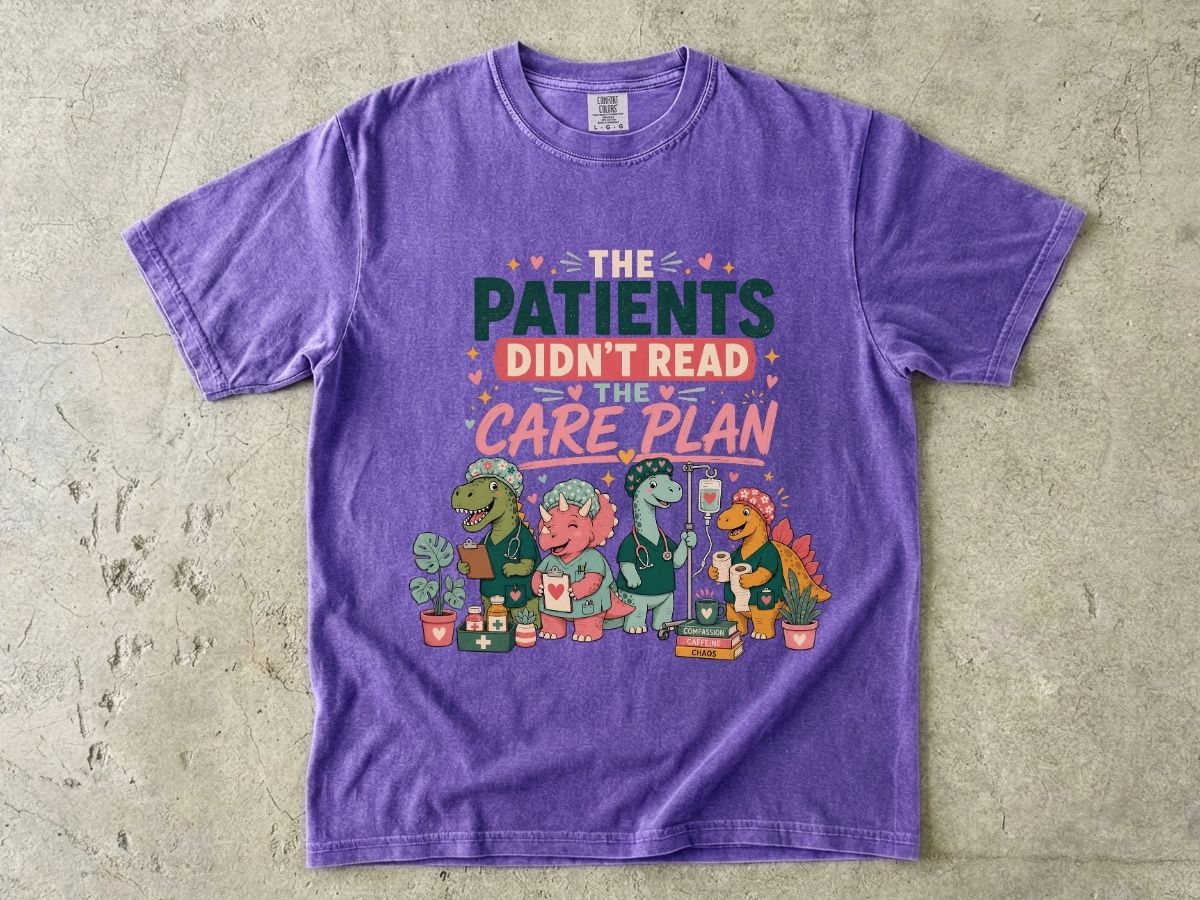 T-Shirt — "The Patients Didn’t Read the Care Plan" Nursing Dino Funny Medical Tee