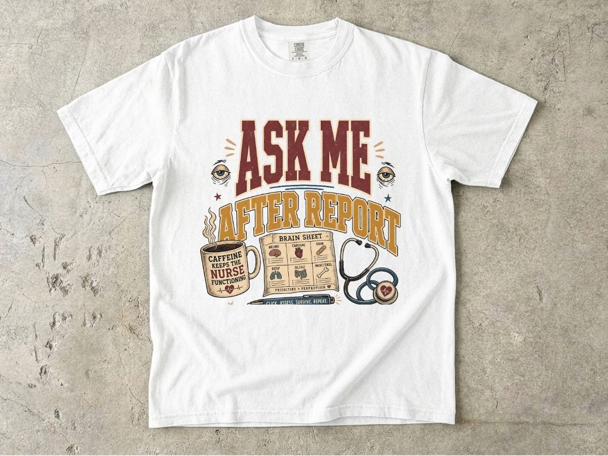 Ask Me After Report T-Shirt — Funny Nurse Stethoscope Graphic Tee