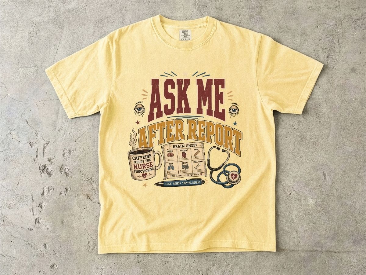 Ask Me After Report T-Shirt — Funny Nurse Stethoscope Graphic Tee