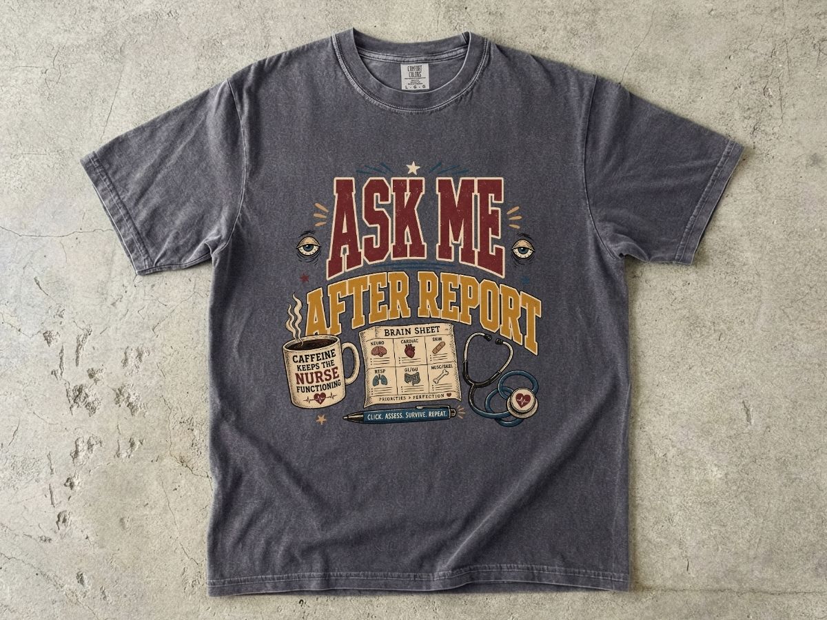 Ask Me After Report T-Shirt — Funny Nurse Stethoscope Graphic Tee