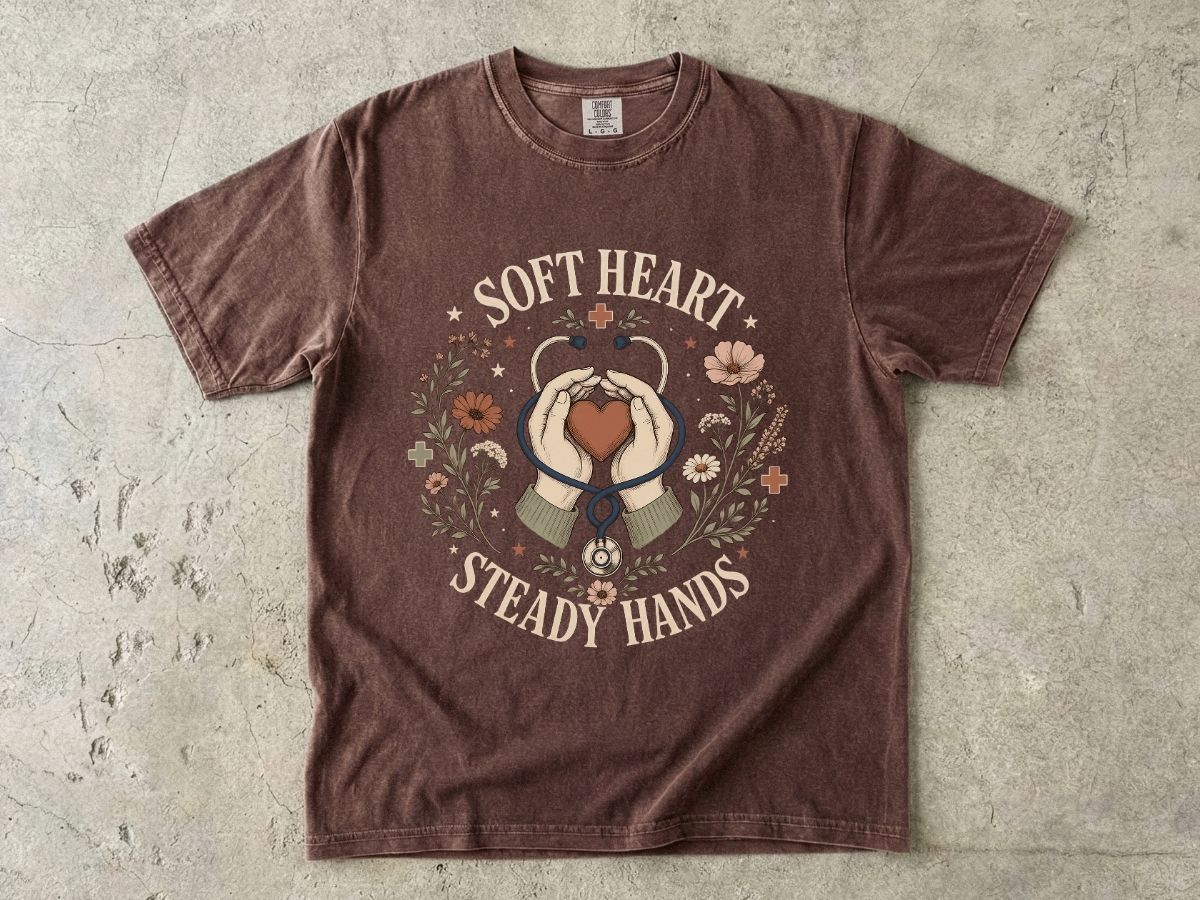 Soft Heart Steady Hands T-Shirt — Nurse & Caregiver Floral Medical Tee