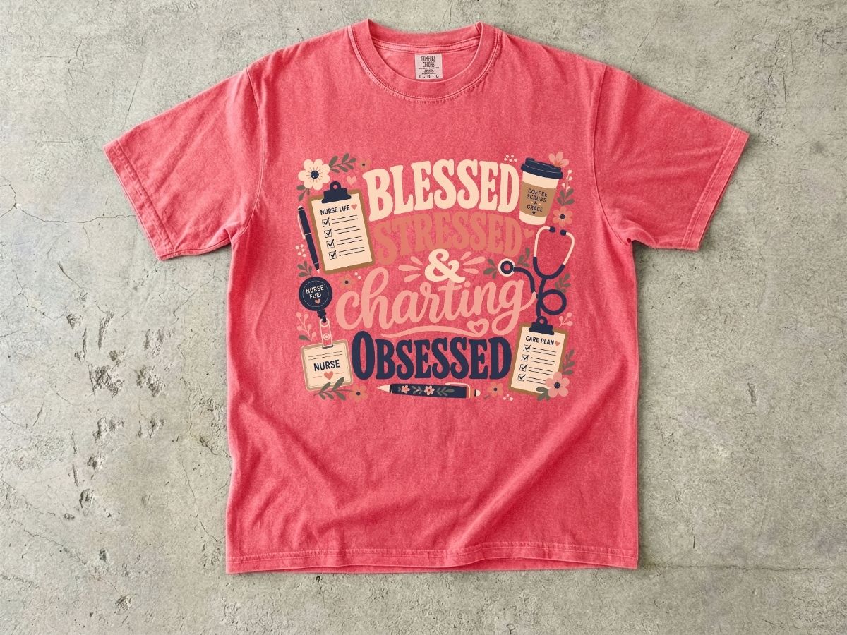 Blessed Stressed Charting Obsessed T-Shirt — Funny Nurse/Medical Shirt