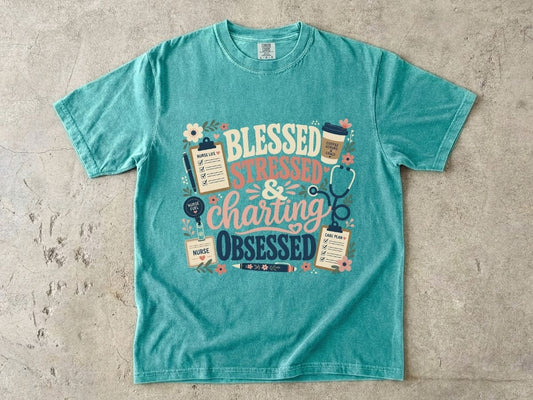 Blessed Stressed Charting Obsessed T-Shirt — Funny Nurse/Medical Shirt