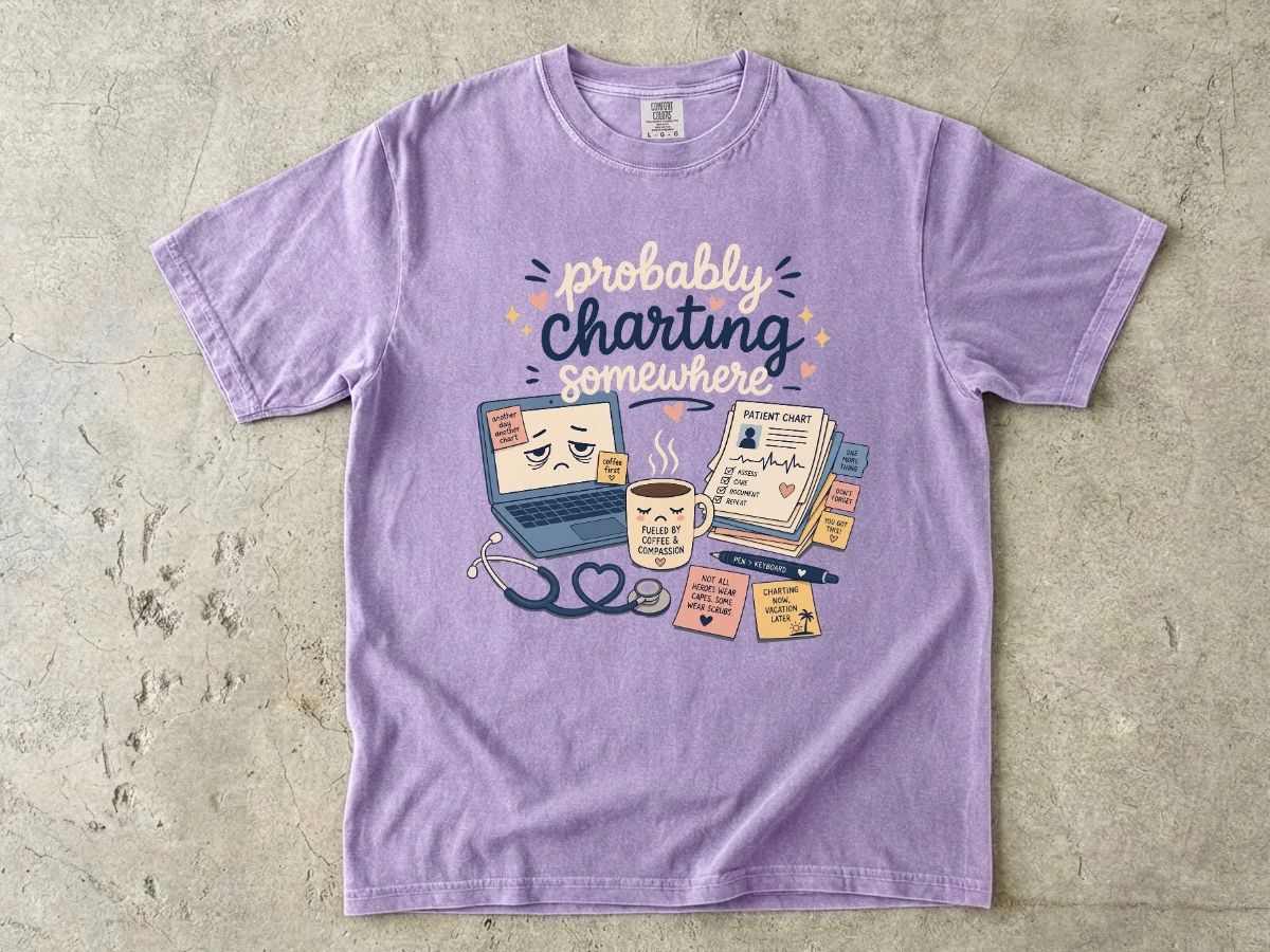 Probably Charting Somewhere Shirt | Funny Nurse Gift Tee