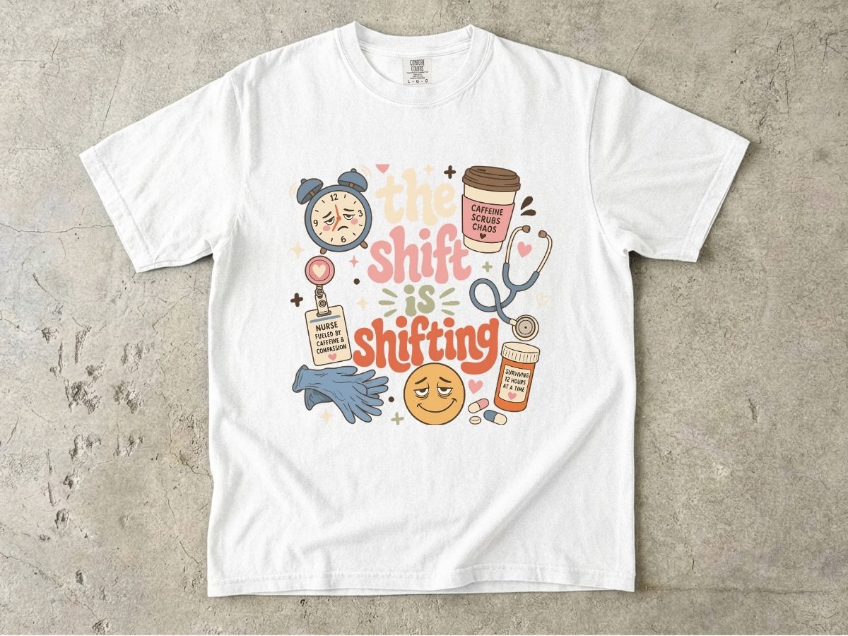 The Shift Keeps Shifting Shirt | Funny Nurse Gift Tee