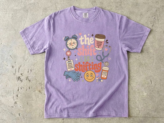 The Shift Keeps Shifting Shirt | Funny Nurse Gift Tee