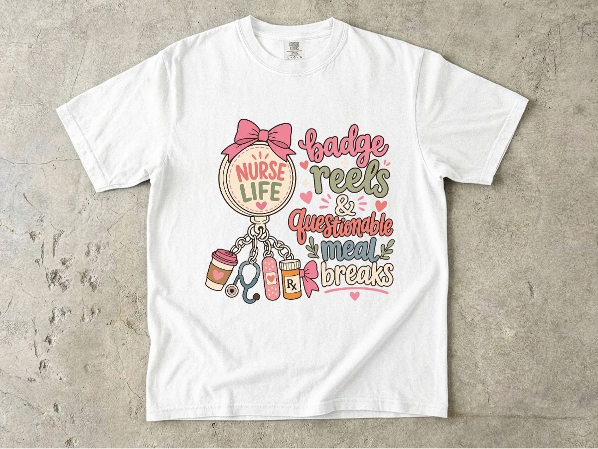 Nurse Life T-Shirt — "Badge Reels & Questionable Meal Breaks" Cute Nursing Tee