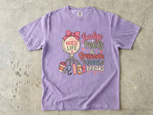 Nurse Life T-Shirt — "Badge Reels & Questionable Meal Breaks" Cute Nursing Tee