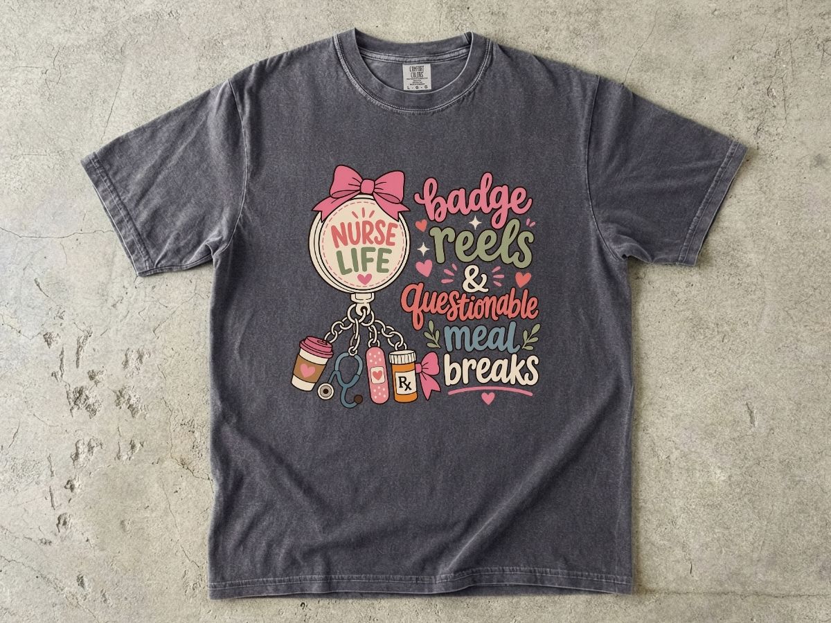 Nurse Life T-Shirt — "Badge Reels & Questionable Meal Breaks" Cute Nursing Tee