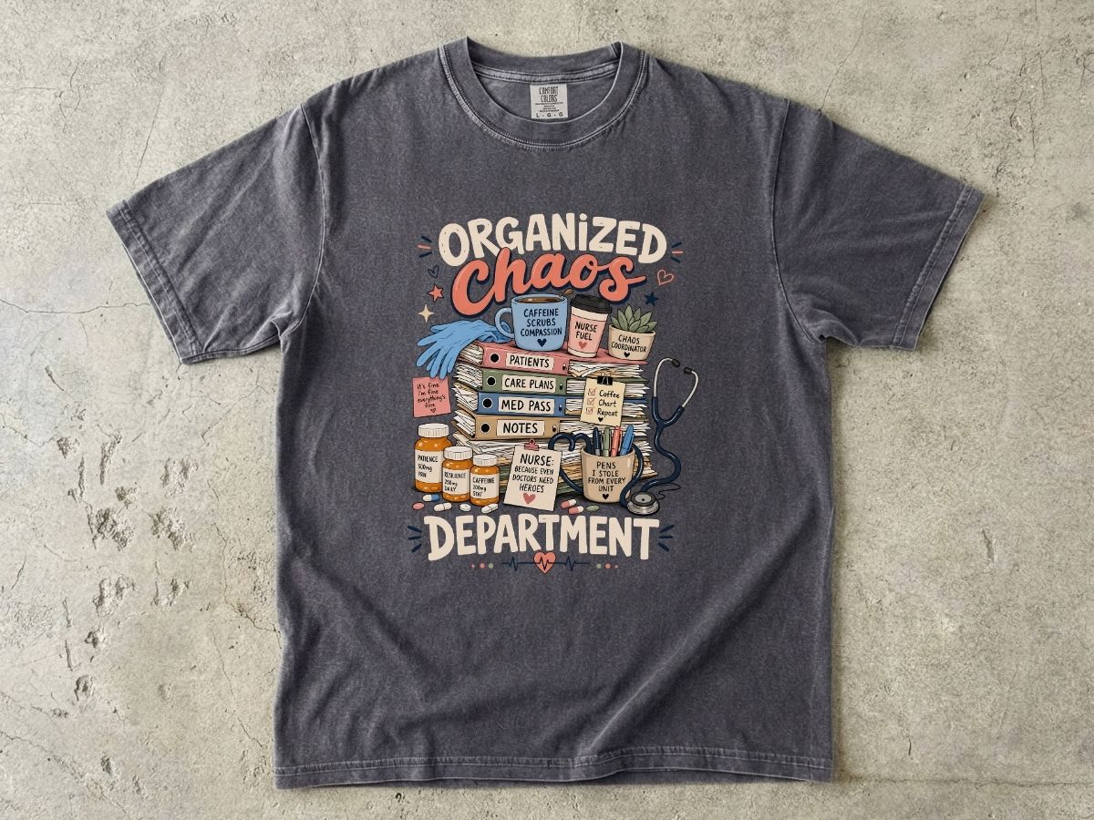 Organized Chaos Department T-Shirt – Funny Nurse/Medical Team Graphic Tee