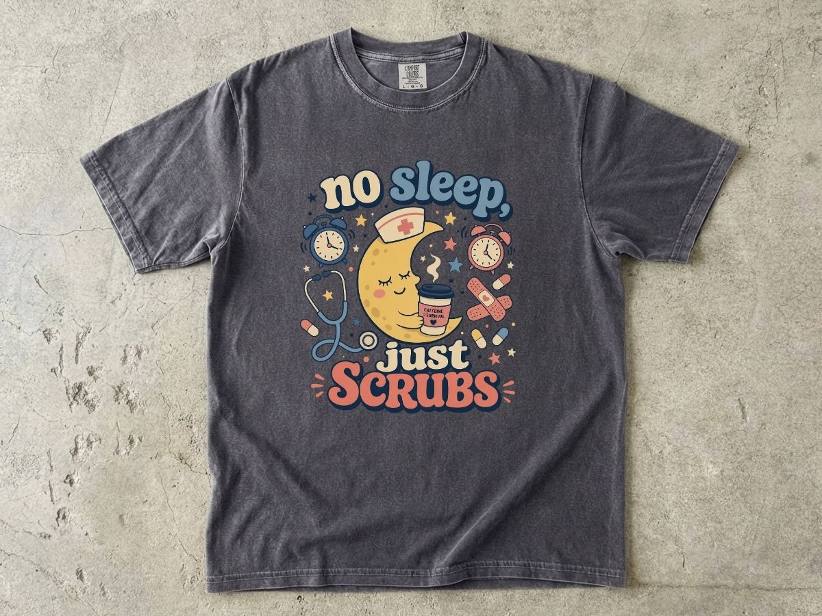 No Sleep Just Scrubs Nurse Shirt | Funny Night Shift RN Tee