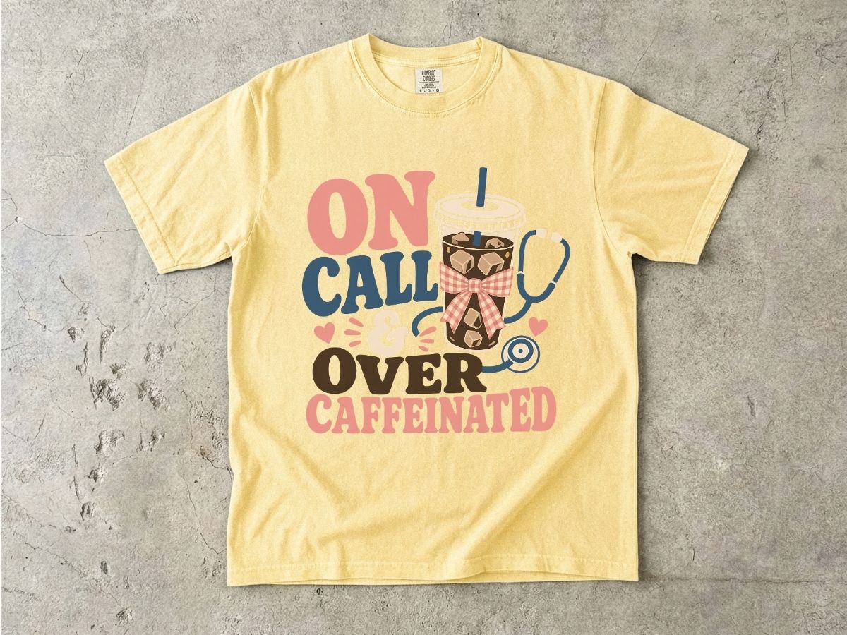 On Call & Over Caffeinated T-Shirt