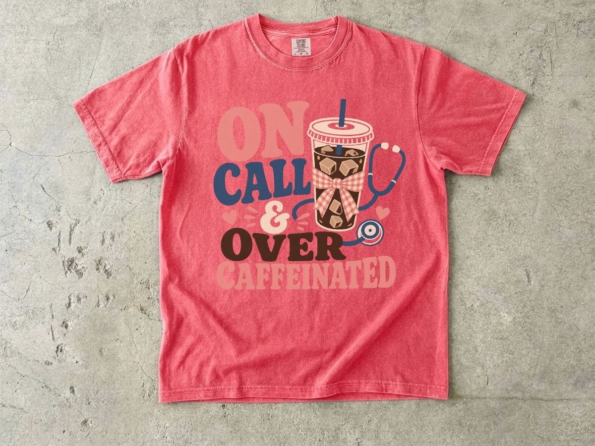 On Call & Over Caffeinated T-Shirt