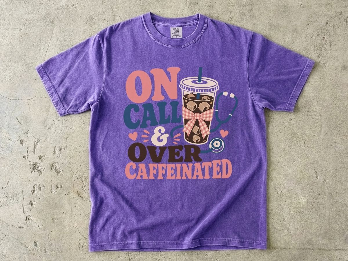 On Call & Over Caffeinated T-Shirt