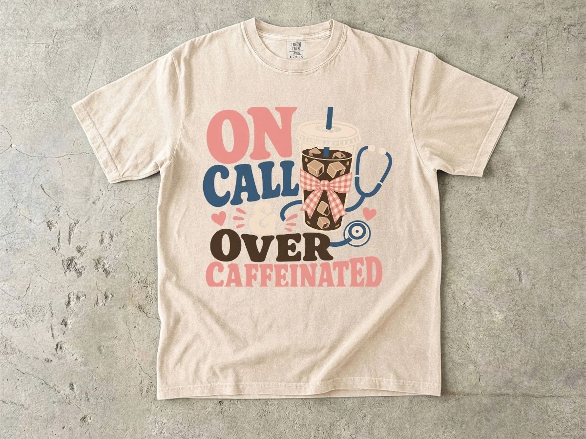 On Call & Over Caffeinated T-Shirt