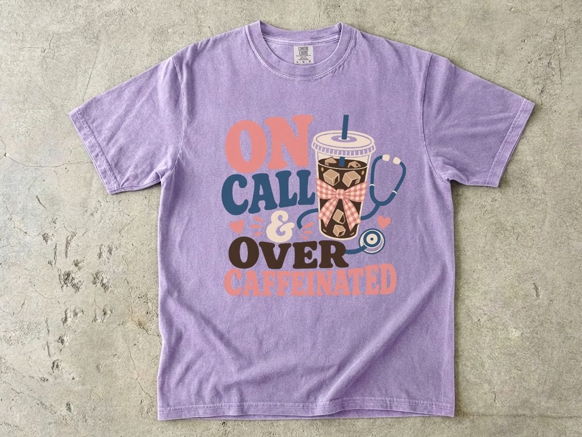 On Call & Over Caffeinated T-Shirt