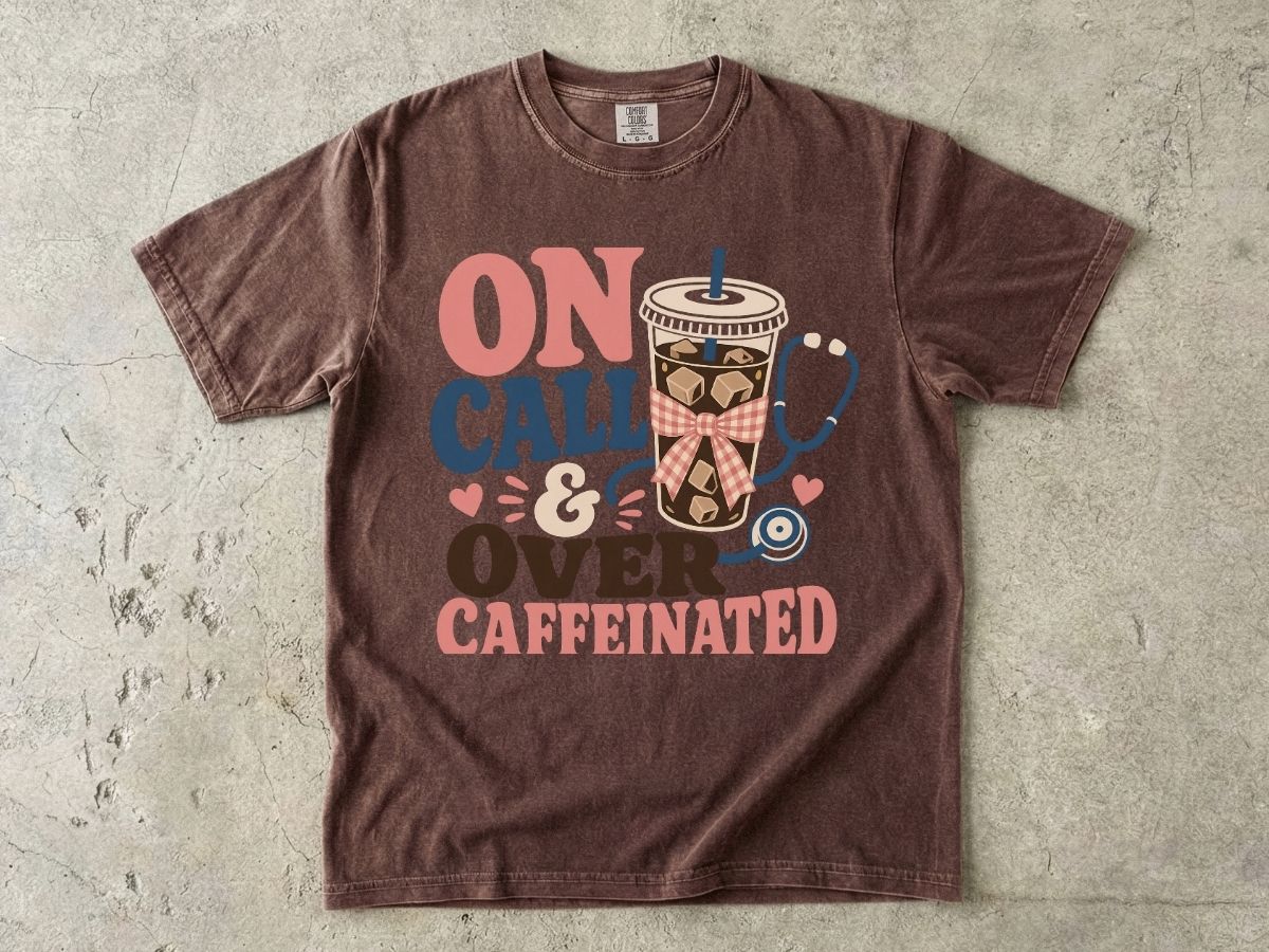 On Call & Over Caffeinated T-Shirt