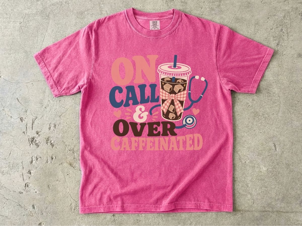 On Call & Over Caffeinated T-Shirt