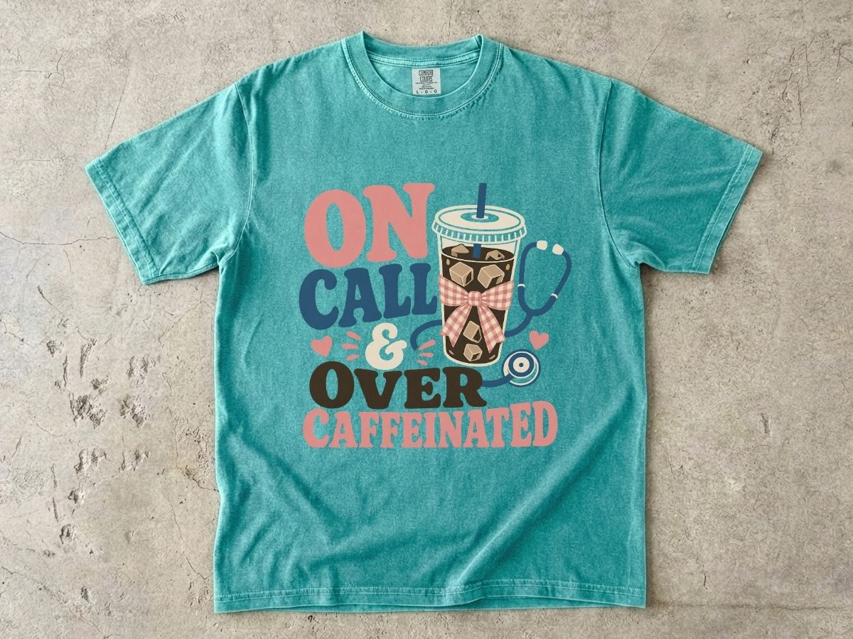 On Call & Over Caffeinated T-Shirt