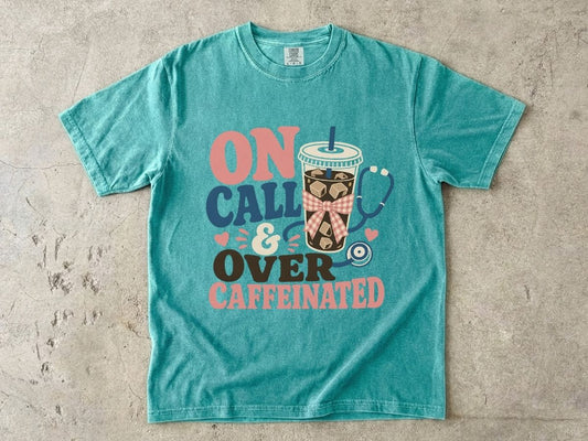 On Call & Over Caffeinated T-Shirt