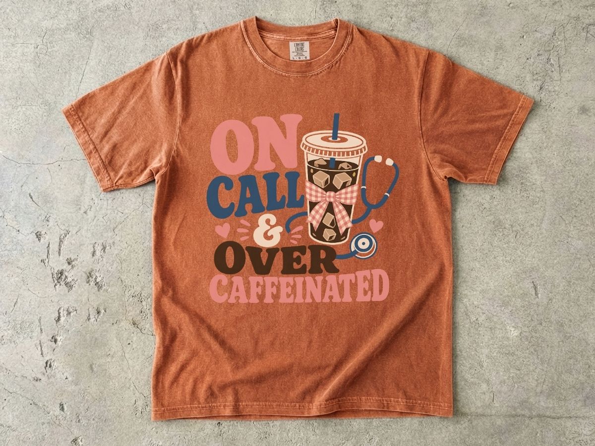 On Call & Over Caffeinated T-Shirt