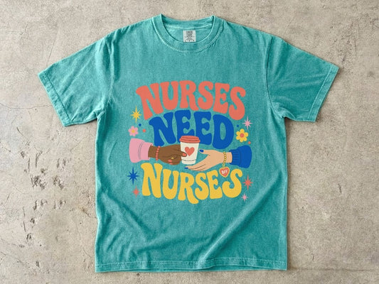 Nurses Need Nurses Shirt | RN Coworker & Nurse Bestie Tee