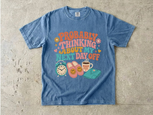 Probably Thinking About My Next Day Off T-Shirt