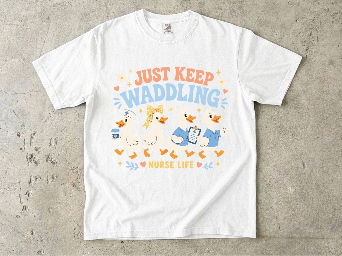 Just Keep Waddling Nurse Life Shirt | Cute Nurse Gift