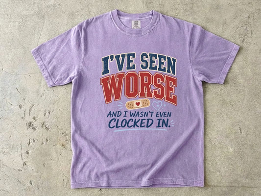 I've Seen Worse Shirt | Funny Nurse Humor Gift Tee