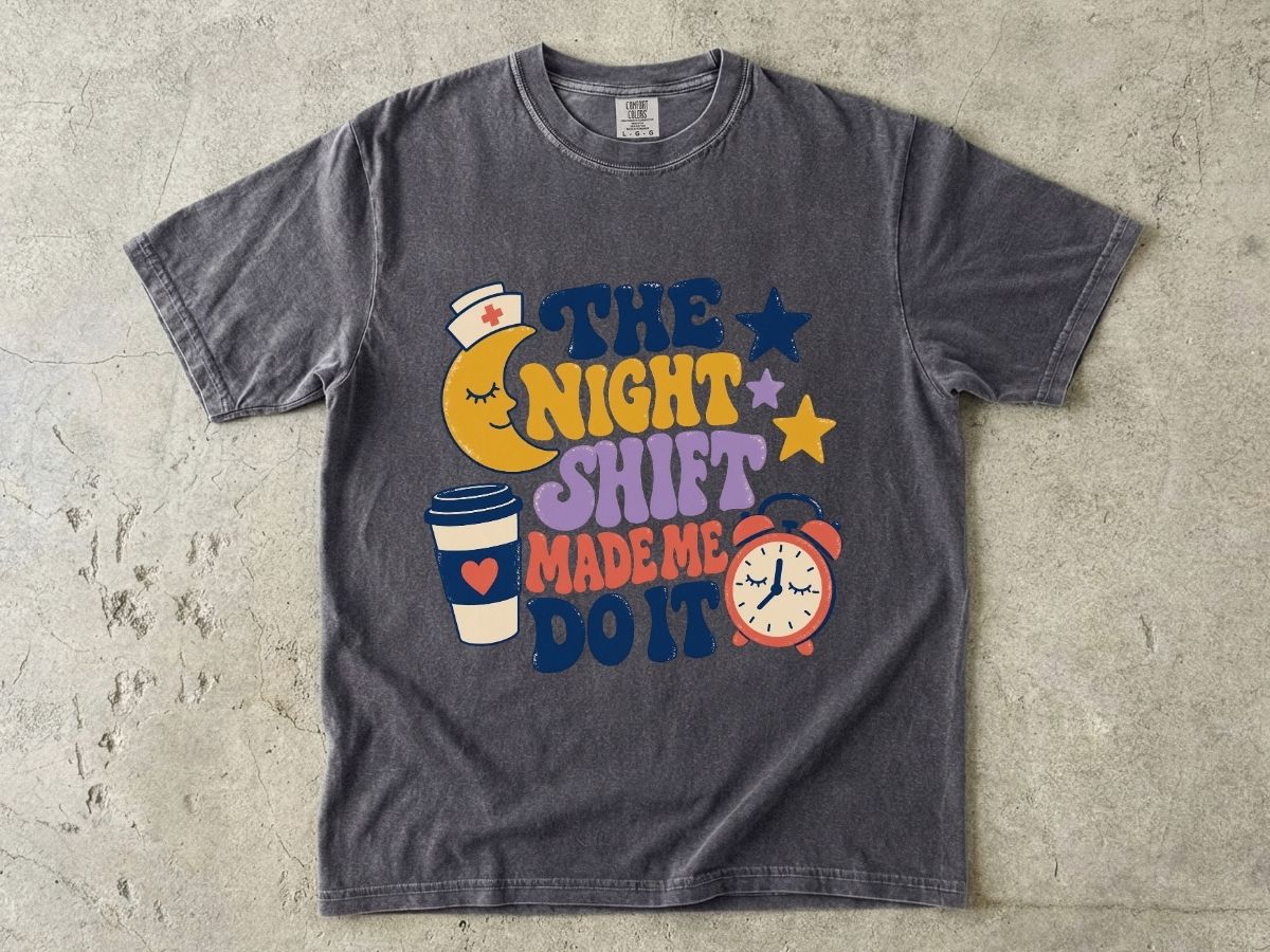 The Night Shift Made Me Do It Shirt | Funny Nurse Gift