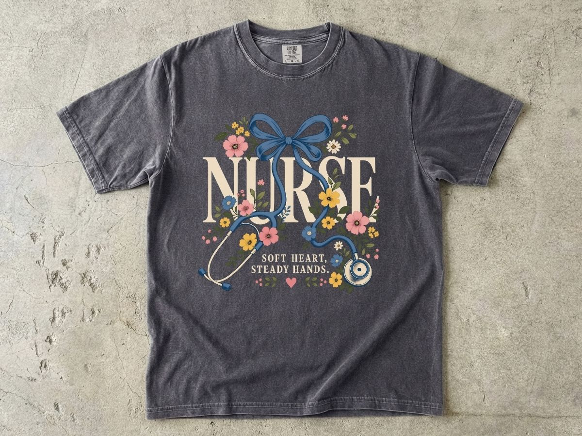 Soft Heart Steady Hands Nurse Shirt | Floral Nurse Gift