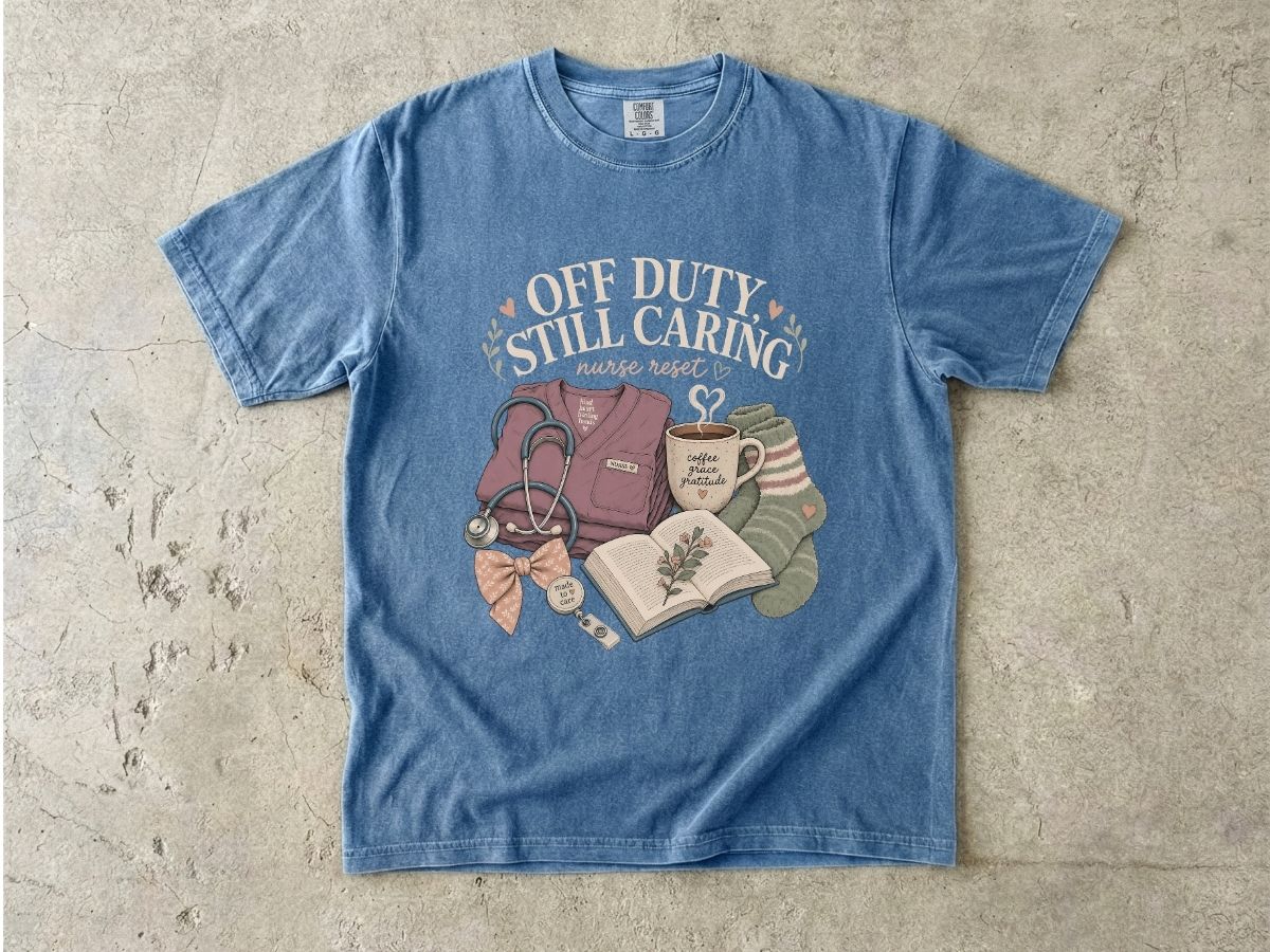 Nurse Off Duty T-Shirt — “Off Duty Still Caring” Cozy Medical Appreciation Tee