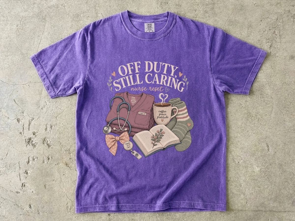 Nurse Off Duty T-Shirt — “Off Duty Still Caring” Cozy Medical Appreciation Tee
