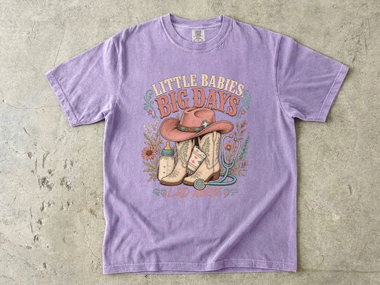 Nurse Cowboy Tee — “Little Babies Big Days” Maternity/Labor Nurse Shirt