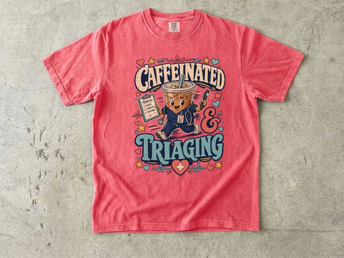 Caffeinated & Triaging T-Shirt — Nurse/EMT Coffee Medical Humor Tee