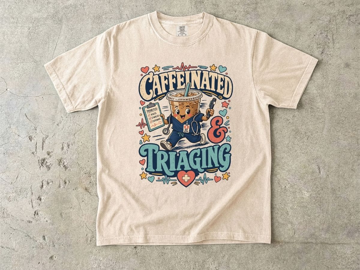 Caffeinated & Triaging T-Shirt — Nurse/EMT Coffee Medical Humor Tee