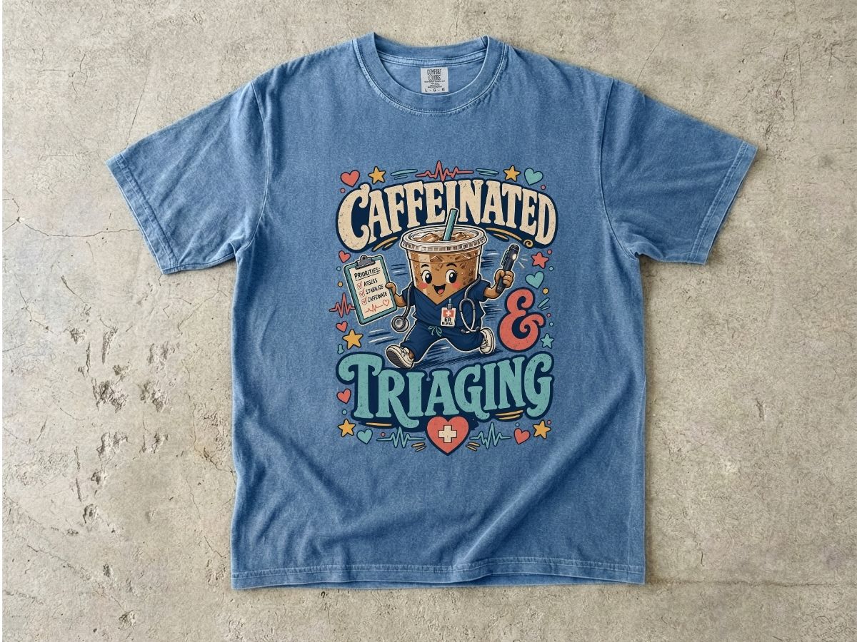 Caffeinated & Triaging T-Shirt — Nurse/EMT Coffee Medical Humor Tee