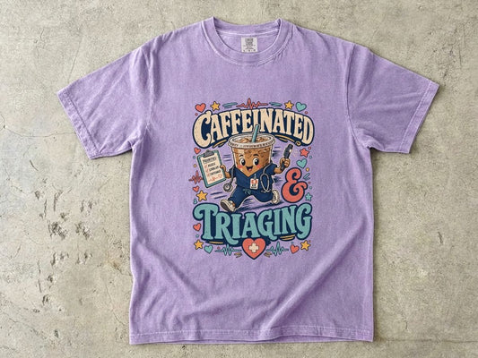 Caffeinated & Triaging T-Shirt — Nurse/EMT Coffee Medical Humor Tee