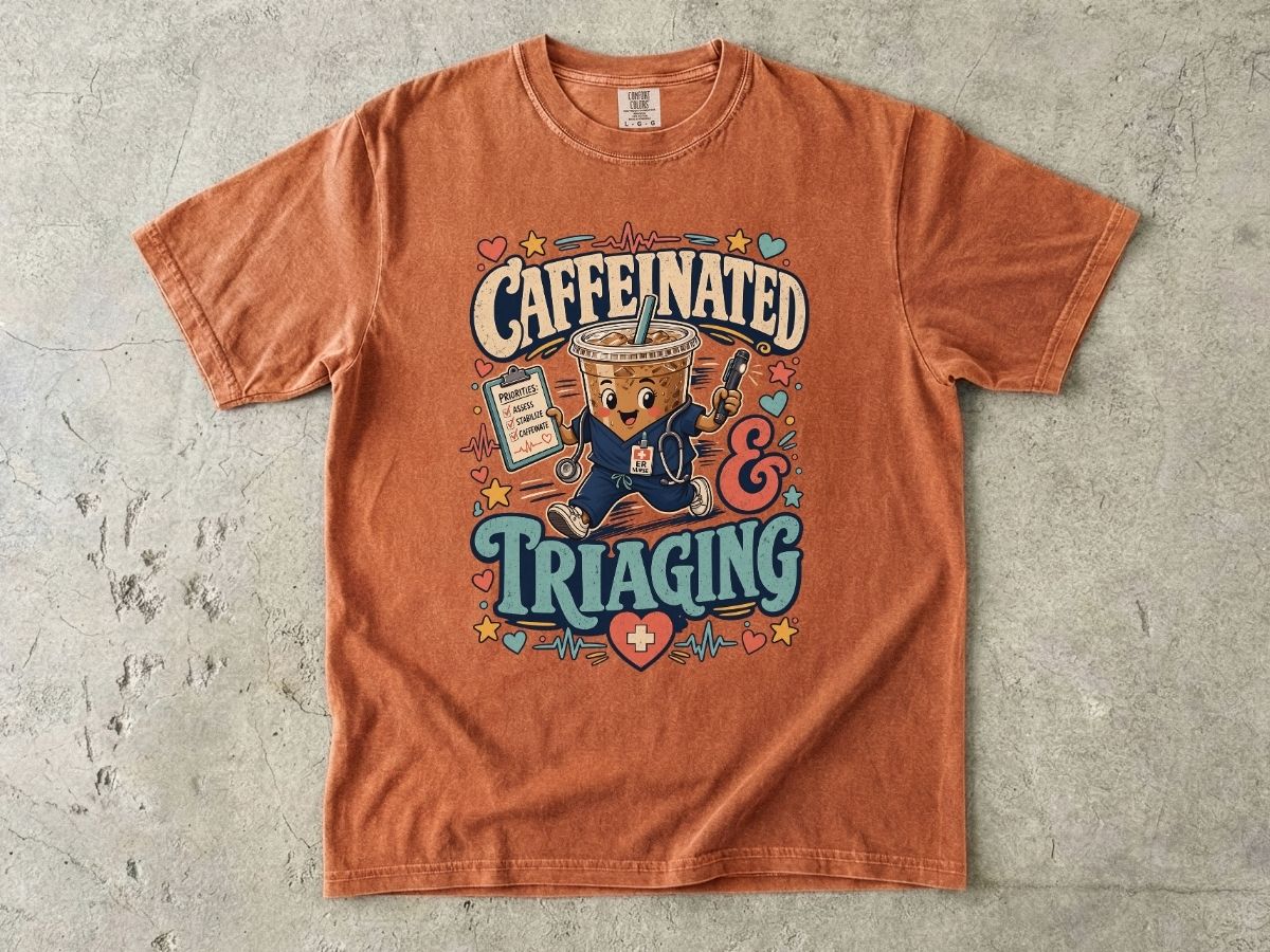 Caffeinated & Triaging T-Shirt — Nurse/EMT Coffee Medical Humor Tee